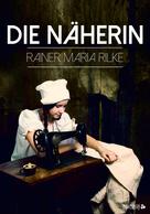 Rainer Maria Rilke: Die Näherin ★★★