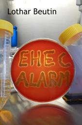 EHEC-Alarm - Ein Wissenschaftskrimi