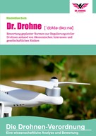 Maximilian Beck: Dr. Drohne: Die Drohnen-Verordnung 