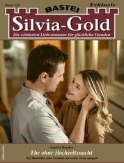Silvia-Gold 125 - Liebesroman - Ehe ohne Hochzeitsnacht