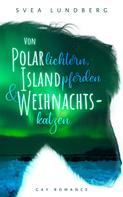 Svea Lundberg: Von Polarlichtern, Islandpferden und Weihnachtskatzen ★★★★★