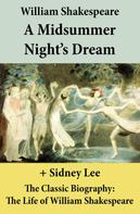 William Shakespeare: A Midsummer Night's Dream (The Unabridged Play) + The Classic Biography 