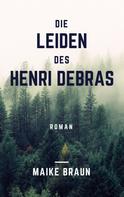 Maike Braun: Die Leiden des Henri Debras 
