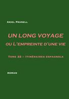 Ariel Prunell: Un long voyage ou L'empreinte d'une vie - tome 22 