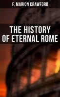 F. Marion Crawford: The History of Eternal Rome 