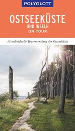 POLYGLOTT on tour Reiseführer Ostseeküste & Inseln - 13 individuelle Touren entlang der Ostseeküste