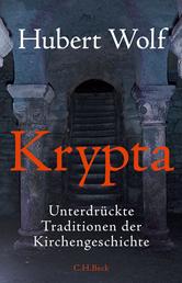 Krypta - Unterdrückte Traditionen der Kirchengeschichte