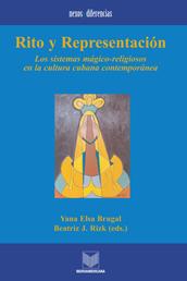 Rito y representación - Los sistemas mágico-religiosos en la cultura cubana contemporánea.