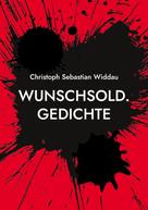 Christoph Sebastian Widdau: Wunschsold 