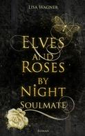 Lisa Wagner: Elves and Roses by Night: Soulmate ★★★★★