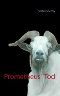 Stefan Soeffky: Prometheus' Tod 