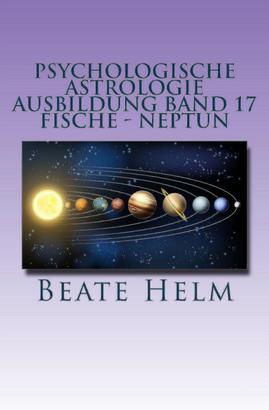 Psychologische Astrologie - Ausbildung Band 17: Fische - Neptun