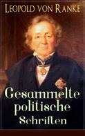 Leopold von Ranke: Gesammelte politische Schriften 