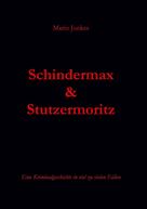 Mario Junkes: Schindermax und Stutzermoritz 
