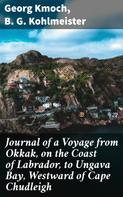 B. G. Kohlmeister: Journal of a Voyage from Okkak, on the Coast of Labrador, to Ungava Bay, Westward of Cape Chudleigh 