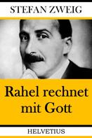 Stefan Zweig: Rahel rechnet mit Gott 