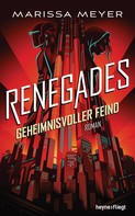 Marissa Meyer: Renegades - Geheimnisvoller Feind ★★★★