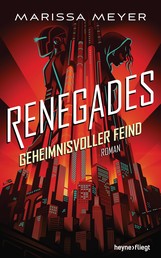 Renegades - Geheimnisvoller Feind - Roman
