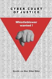 Cyber-Court of Justice - Whistleblower wanted