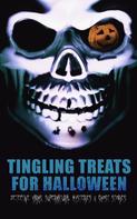 Daniel Defoe: Tingling Treats for Halloween: Detective Yarns, Supernatural Mysteries & Ghost Stories 