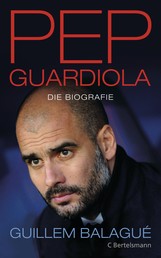 Pep Guardiola - Die Biografie