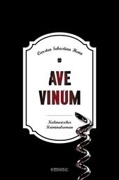 Ave Vinum - Kulinarischer Kriminalroman