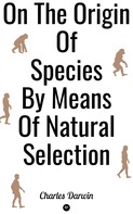 Charles Darwin: On the Origin of Species by Means of Natural Selection 
