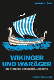 Wikinger und Waräger - Die Pioniere der Globalisierung