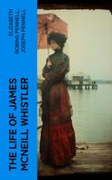 Joseph Pennell: The Life of James McNeill Whistler 