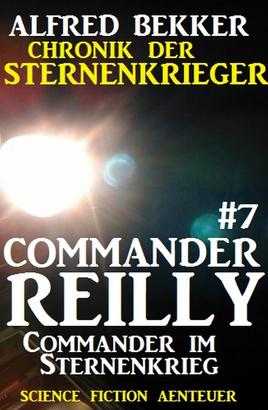 Commander Reilly #7: Commander im Sternenkrieg: Chronik der Sternenkrieger