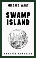 Mildred Wart: Swamp Island (Serapis Classics) 