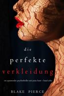 Blake Pierce: Die Perfekte Verkleidung (Ein spannender Psychothriller mit Jessie Hunt – Band Zehn) ★★★★★
