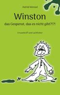 Astrid Wenzel: Winston - das Gespenst, das es nicht gibt?!?! 