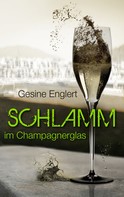 Gesine Englert: Schlamm im Champagnerglas 