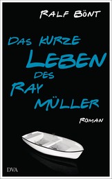 Das kurze Leben des Ray Müller - Roman