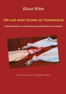 Klaus Witte: 100 und mehr Knoten im Taschentuch 
