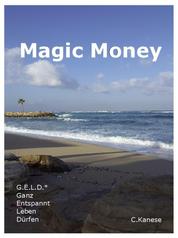 Magic Money - G.E.L.D.* Ganz Entspannt Leben Dürfen