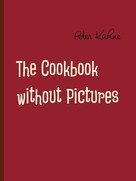Peter Kühne: The Cookbook without Pictures 