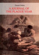Daniel Defoe: A Journal of the Plague Year (Illustrated) 