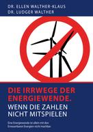 Ellen Walther-Klaus: Die Irrwege der Energiewende 