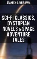 Stanley G. Weinbaum: STANLEY WEINBAUM: Sci-Fi Classics, Dystopian Novels & Space Adventure Tales 