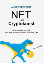 NFT und Cryptokunst - für Einsteiger - Was zur Hölle ist das? Alles was du wissen musst, findest du hier!