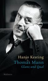 Thomas Mann - Glanz und Qual