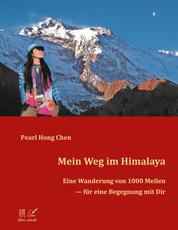 Mein Weg im Himalaya - Eine Wanderung von 1000 Meilen für eine Begegnung mit Dir