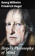 Georg Wilhelm Friedrich Hegel: Hegel's Philosophy of Mind 