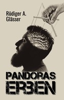 Rüdiger A. Glässer: Pandoras Erben 