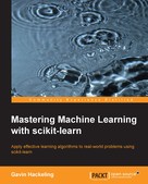 Gavin Hackeling: Mastering Machine Learning with scikit-learn 