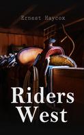 Ernest Haycox: Riders West 