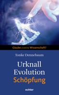 Tonke Dennebaum: Urknall, Evolution - Schöpfung ★★★★★