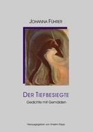 Johanna Führer: Der Tiefbesiegte 